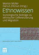Ethnowissen: Soziologische Beitrage Zu Ethnischer Differenzierung Und Migration