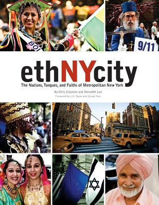 ethNYcity: The Nations, Tongues, and Faiths of Metropolitan New York - Clayman, Chris, and Lee, Meredith