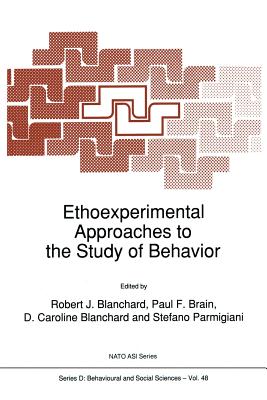 Ethoexperimental Approaches to the Study of Behavior - Blanchard, Robert J (Editor), and Brain, P F (Editor), and Blanchard, D Caroline (Editor)