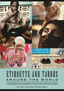 Etiquette and Taboos Around the World: A Geographic Encyclopedia of Social and Cultural Customs