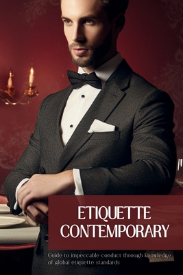 Etiquette Contemporary: Navigating the Norms of Global Etiquette With Confidence and Respect - Winder, Chris