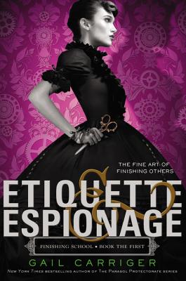 Etiquette & Espionage - Carriger, Gail