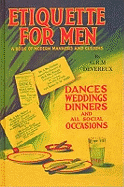 Etiquette for Men: A Book of Modern Manners and Customs