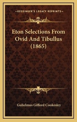 Eton Selections from Ovid and Tibullus (1865) - Cookesley, Gulielmus Gifford