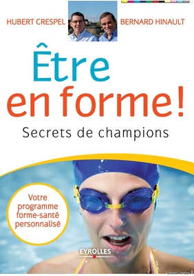 Etre en forme !: Secrets de champions - Crespel, Hubert, and Hinault, Bernard