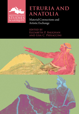 Etruria and Anatolia - Baughan, Elizabeth P (Editor), and Pieraccini, Lisa C (Editor)