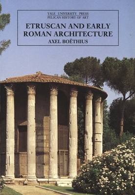 Etruscan and Early Roman Architecture - Boethius, Axel