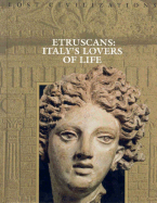 Etruscans: Italy's Lovers of Life - Time-Life Books, and Brown, Dale (Editor)