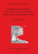 Etude de la polychromie des reliefs sur terre crue de la Huaca de la Luna Trujillo Perou