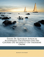 Etude de Quelques Surfaces Algebriques: Engendrees Par Des Courbes Du Second Et Du Troisieme Ordre (1902)