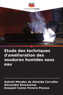 Etude des techniques d'am?lioration des soudures humides sous eau