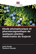 Etude phytophysique et pharmacognostique de quelques plantes m?dicinales du Gujarat