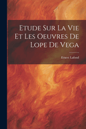 Etude Sur La Vie Et Les Oeuvres De Lope De Vega