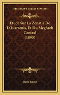 Etude Sur La Zenatia De L'Ouarsenis, Et Du Meghreb Central (1895)