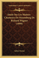 Etude Sur Les Maitres-Chanteurs de Nuremberg de Richard Wagner (1899)