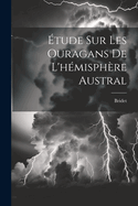Etude Sur Les Ouragans de L'Hemisphere Austral...
