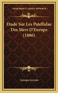 Etude Sur Les Patellidae Des Mers D'Europe (1886)