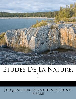 Etudes de La Nature, 1 - Saint-Pierre, Jacques-Henri-Bernardin De