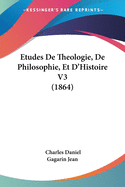 Etudes de Theologie, de Philosophie, Et D'Histoire V3 (1864)