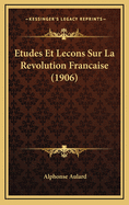 Etudes Et Lecons Sur La Revolution Francaise (1906)