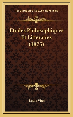 Etudes Philosophiques Et Litteraires (1875) - Vitet, Louis