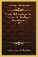 Etudes Philosophiques Sur L'Instinct Et L'Intelligence Des Animaux (1853)