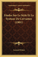 Etudes Sur Le Style Et La Syntaxe De Cervantes (1901)