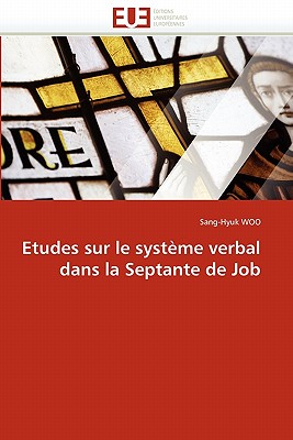 Etudes Sur Le Systme Verbal Dans La Septante de Job - Woo-S