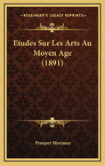 Etudes Sur Les Arts Au Moyen Age (1891)