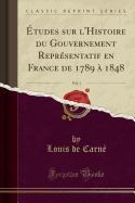 Etudes Sur L'Histoire Du Gouvernement Representatif En France de 1789 a 1848, Vol. 2 (Classic Reprint)