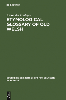 Etymological Glossary of Old Welsh - Falileyev, Alexander