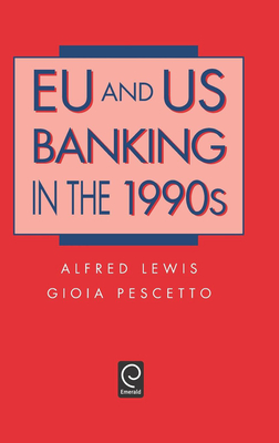 EU and Us Banking in the 1990s - Lewis, Alfred, and Pescetto, Gioia