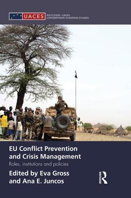 EU Conflict Prevention and Crisis Management: Roles, Institutions, and Policies - Gross, Eva (Editor), and Juncos, Ana (Editor)