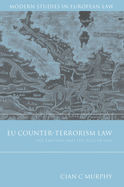 EU Counter-terrorism Law: Pre-emption and the Rule of Law
