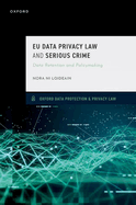 EU Data Privacy Law and Serious Crime: Data Retention and Policymaking
