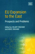 EU Expansion to the East: Prospects and Problems - Ingham, Hilary (Editor), and Ingham, Mike (Editor)