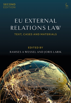 EU External Relations Law: Text, Cases and Materials - Wessel, Ramses A, and Larik, Joris