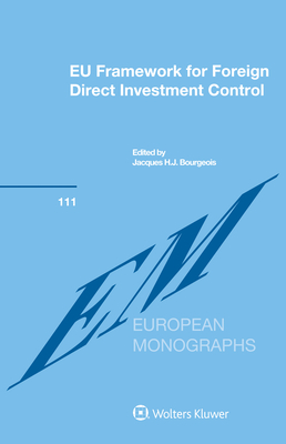 EU Framework for Foreign Direct Investment Control - Bourgeois, Jacques H J (Editor)
