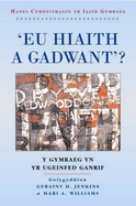 Eu Hiaith a Gadwant?: Y Gymraeg Yn Yr Ugeinfed Ganrif