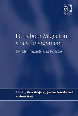 Eu Labour Migration Since Enlargement: Trends, Impacts and Policies - Watt, Andrew, and Galgoczi, Bela