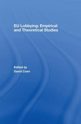 EU Lobbying: Empirical and Theoretical Studies - Coen, David (Editor)