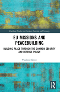 Eu Missions and Peacebuilding: Building Peace Through the Common Security and Defence Policy