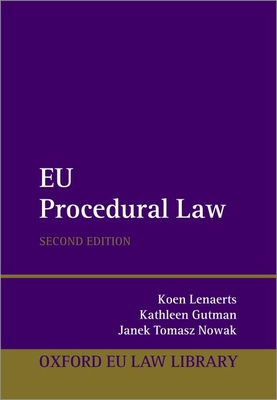 EU Procedural Law - Lenaerts, Koen, and Gutman, Kathleen, and Nowak, Janek Tomasz