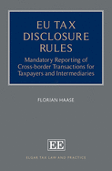 Eu Tax Disclosure Rules: Mandatory Reporting of Cross-Border Transactions for Taxpayers and Intermediaries