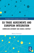 EU Trade Agreements and European Integration: Commission Autonomy or Council Control?