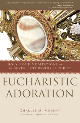 Eucharistic Adoration - Murphy, Charles M