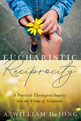 Eucharistic Reciprocity - Dejong, A William