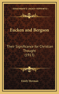 Eucken and Bergson: Their Significance for Christian Thought (1913)