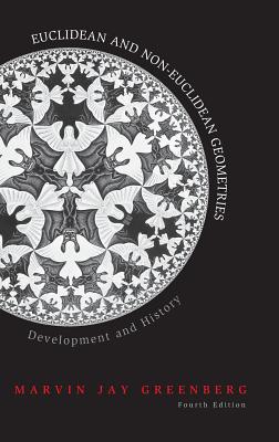 Euclidean and Non-Euclidean Geometries: Development and History - Greenberg, Marvin