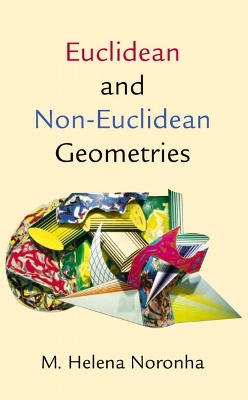 Euclidean and Non-Euclidean Geometries - Noronha, Helena, and Noronha, Maria Helena